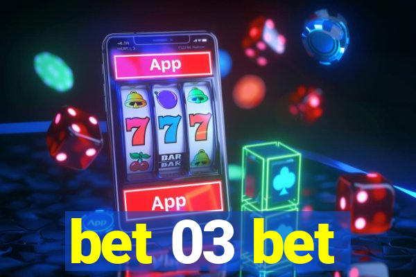 bet 03 bet